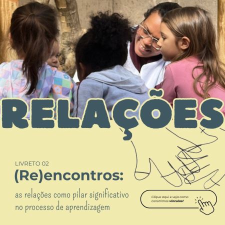 (Re)encontros: as rela��es como pilar no processo de aprendizagem.