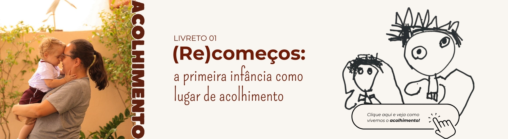 (Re)começos a primeira infância como lugar de acolhimento